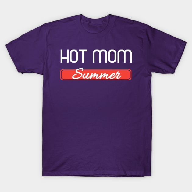 Hot Mom Summer T-Shirt by kidstok